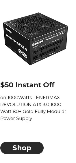 $50 INSTANT OFF on 1000Watts - ENERMAX REVOLUTION ATX 3.0 1000 Watt 80+ Gold Fully Modular Power Supply