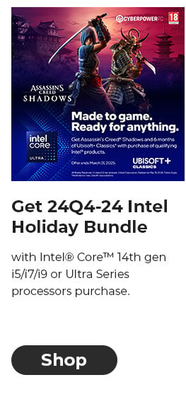 Get 24Q4-24 Intel Holiday Bundle with Intel® Core™ 14th gen i5/i7/i9 or Ultra Series processors purchase.