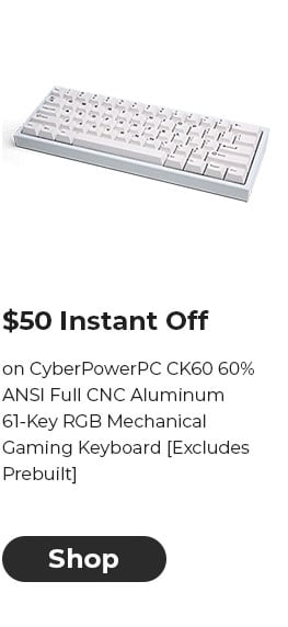 $50 INSTANT OFF on CyberPowerPC CK60 60% ANSI Full CNC Aluminum 61-Key RGB Mechanical Gaming Keyboard [Excludes Prebuilt]