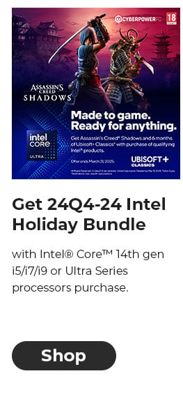 Get 24Q4-24 Intel Holiday Bundle with Intel® Core™ 14th gen i5/i7/i9 or Ultra Series processors purchase.