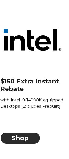 $150 EXTRA INSTANT REBATE with Intel i9-14900K equipped Desktops [Excludes Prebuilt]