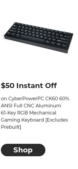 $50 INSTANT OFF on CyberPowerPC CK60 60% ANSI Full CNC Aluminum 61-Key RGB Mechanical Gaming Keyboard [Excludes Prebuilt]