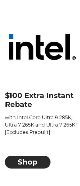 $100 EXTRA INSTANT REBATE with Intel Core Ultra 9 285K, Ultra 7 265K and Ultra 7 265KF [Excludes Prebuilt]