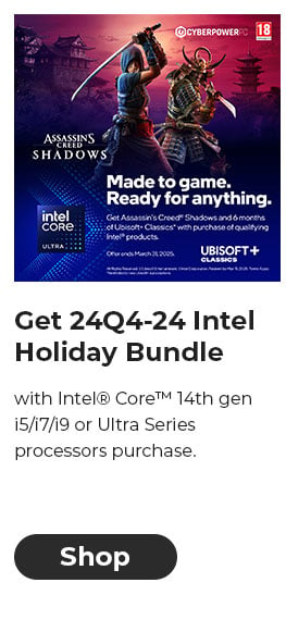 Get 24Q4-24 Intel Holiday Bundle with Intel® Core™ 14th gen i5/i7/i9 or Ultra Series processors purchase.