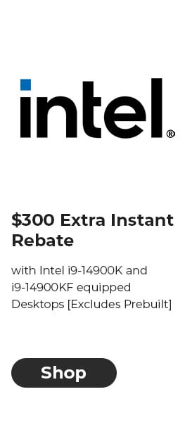 $300 EXTRA INSTANT REBATE with Intel i9-14900K and i9-14900KF equipped Desktops [Excludes Prebuilt]