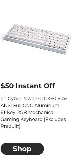 $50 INSTANT OFF on CyberPowerPC CK60 60% ANSI Full CNC Aluminum 61-Key RGB Mechanical Gaming Keyboard [Excludes Prebuilt]