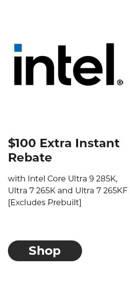 $100 EXTRA INSTANT REBATE with Intel Core Ultra 9 285K, Ultra 7 265K and Ultra 7 265KF [Excludes Prebuilt]